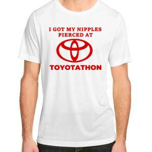 I Got My Nipples Pierced At Toyotathon Adult ChromaSoft Performance T-Shirt