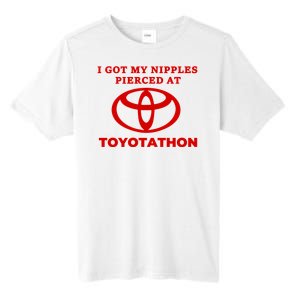 I Got My Nipples Pierced At Toyotathon Tall Fusion ChromaSoft Performance T-Shirt