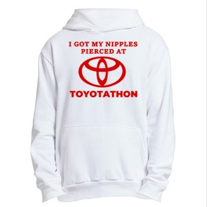 I Got My Nipples Pierced At Toyotathon Urban Pullover Hoodie