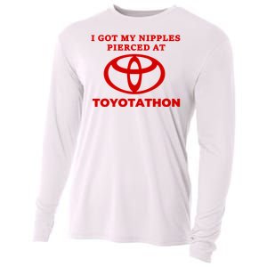 I Got My Nipples Pierced At Toyotathon Cooling Performance Long Sleeve Crew