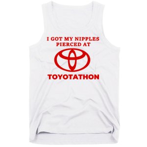 I Got My Nipples Pierced At Toyotathon Tank Top