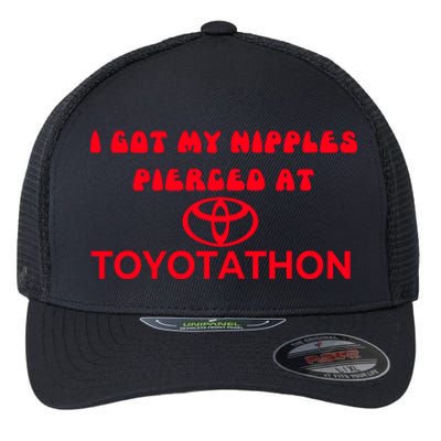 I Got My Nipples Pierced At Toyotathon Flexfit Unipanel Trucker Cap