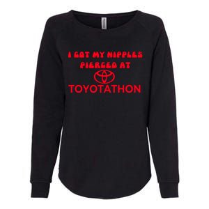 I Got My Nipples Pierced At Toyotathon Womens California Wash Sweatshirt