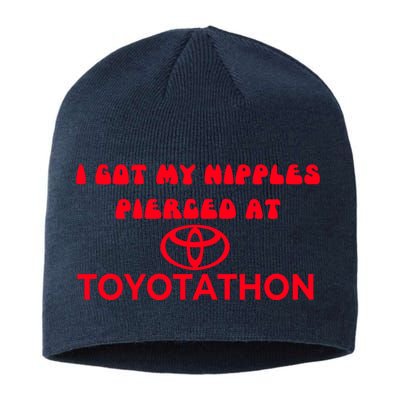 I Got My Nipples Pierced At Toyotathon Sustainable Beanie