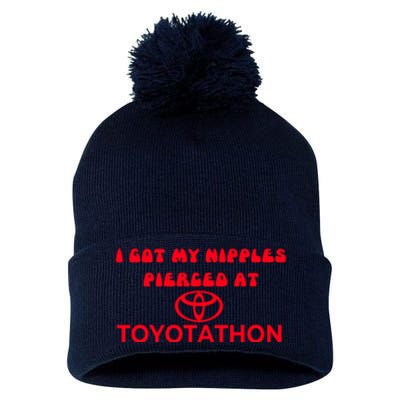 I Got My Nipples Pierced At Toyotathon Pom Pom 12in Knit Beanie