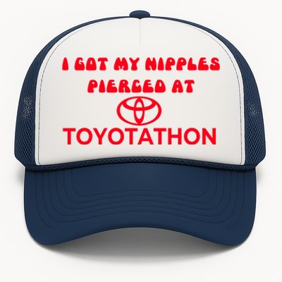 I Got My Nipples Pierced At Toyotathon Trucker Hat