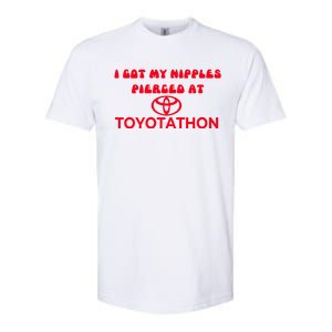 I Got My Nipples Pierced At Toyotathon Softstyle CVC T-Shirt