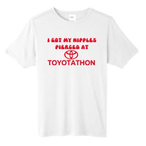 I Got My Nipples Pierced At Toyotathon Tall Fusion ChromaSoft Performance T-Shirt