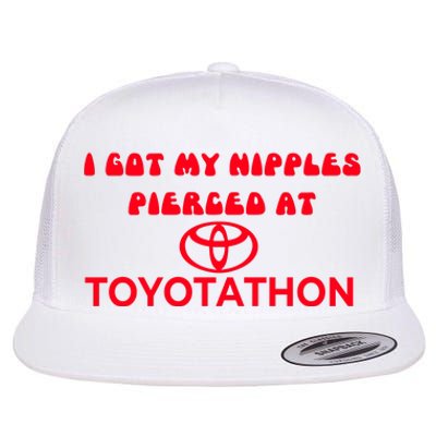 I Got My Nipples Pierced At Toyotathon Flat Bill Trucker Hat