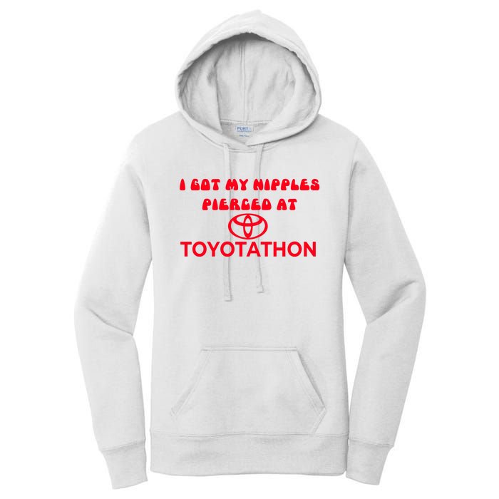 I Got My Nipples Pierced At Toyotathon Women's Pullover Hoodie