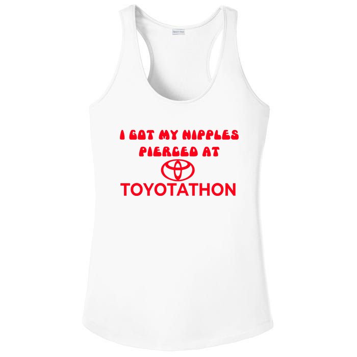 I Got My Nipples Pierced At Toyotathon Ladies PosiCharge Competitor Racerback Tank