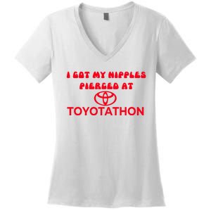 I Got My Nipples Pierced At Toyotathon Women's V-Neck T-Shirt