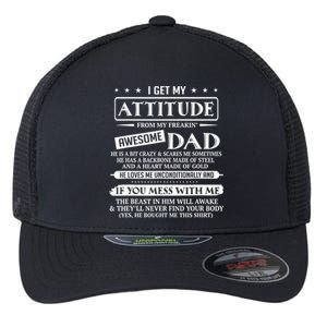 I Get My Attitude From My Freaking Awesome Dad Father's Day Flexfit Unipanel Trucker Cap