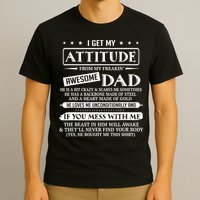 I Get My Attitude From My Freaking Awesome Dad Father's Day T-Shirt