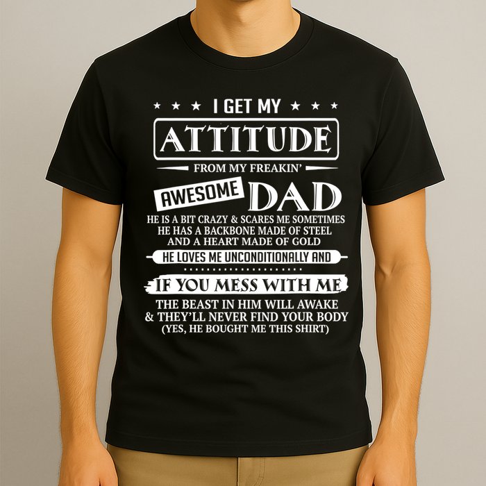 I Get My Attitude From My Freaking Awesome Dad Father's Day T-Shirt