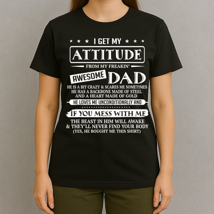 I Get My Attitude From My Freaking Awesome Dad Father's Day T-Shirt