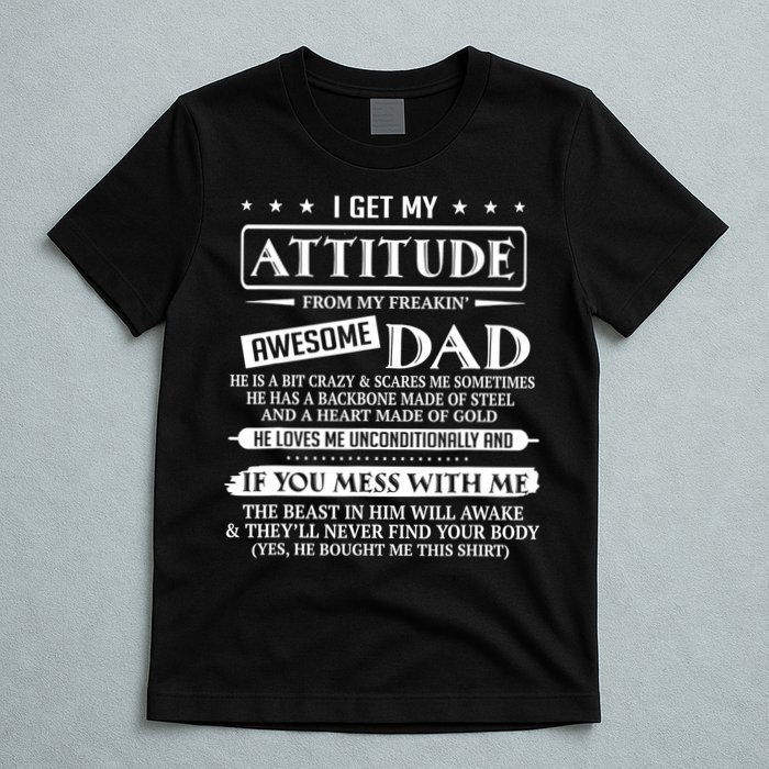 I Get My Attitude From My Freaking Awesome Dad Father's Day T-Shirt