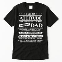 I Get My Attitude From My Freaking Awesome Dad Father's Day Tall T-Shirt