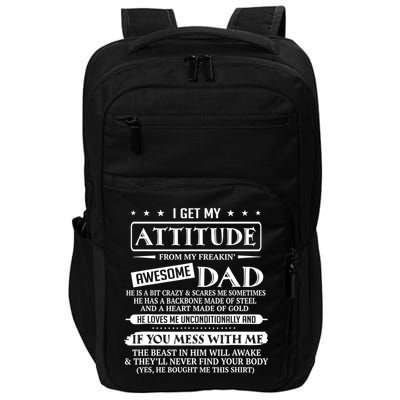 I Get My Attitude From My Freaking Awesome Dad Father's Day Impact Tech Backpack