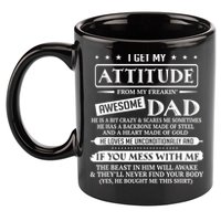 I Get My Attitude From My Freaking Awesome Dad Father's Day 11oz C Handle Ceramic Mug