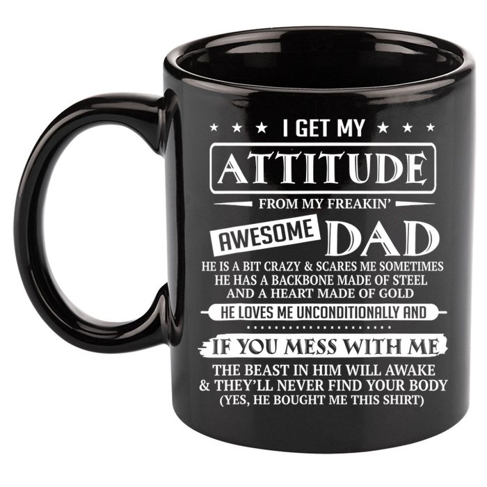 I Get My Attitude From My Freaking Awesome Dad Father's Day 11oz C Handle Ceramic Mug