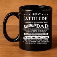 I Get My Attitude From My Freaking Awesome Dad Father's Day 11oz C Handle Ceramic Mug