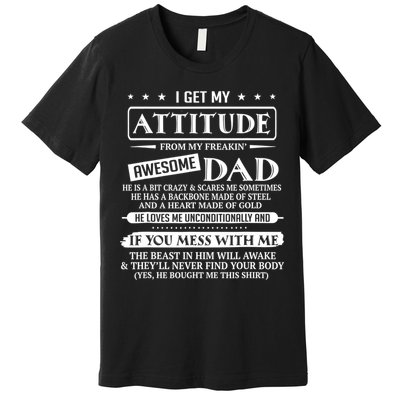 I Get My Attitude From My Freaking Awesome Dad Father's Day Premium T-Shirt