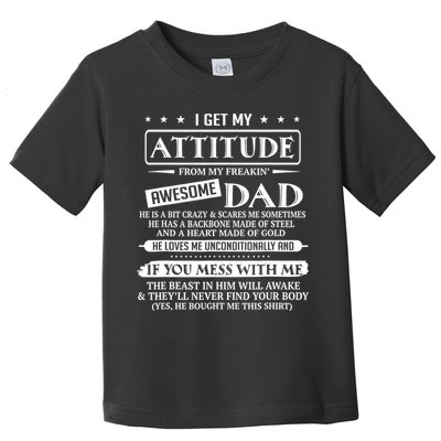 I Get My Attitude From My Freaking Awesome Dad Father's Day Toddler T-Shirt
