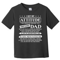 I Get My Attitude From My Freaking Awesome Dad Father's Day Toddler T-Shirt