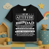 I Get My Attitude From My Freaking Awesome Dad Father's Day Toddler T-Shirt