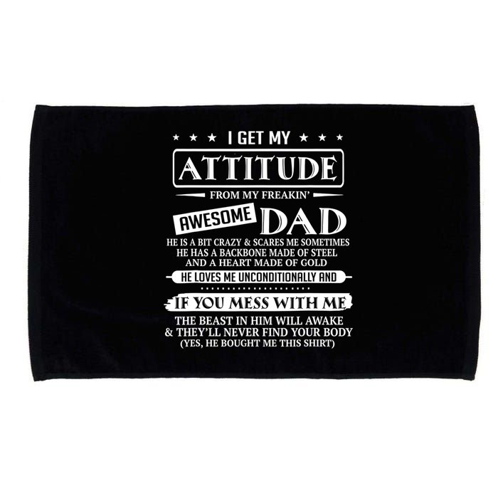 I Get My Attitude From My Freaking Awesome Dad Father's Day Microfiber Hand Towel
