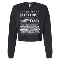 I Get My Attitude From My Freaking Awesome Dad Father's Day Cropped Pullover Crew