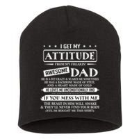 I Get My Attitude From My Freaking Awesome Dad Father's Day Short Acrylic Beanie