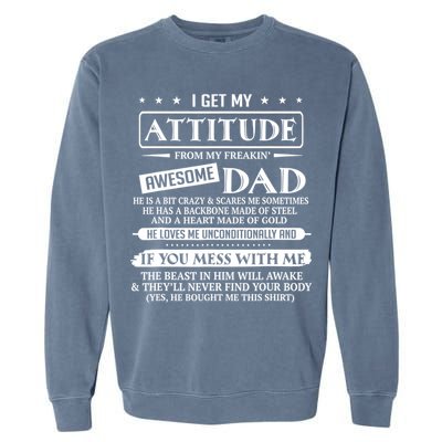I Get My Attitude From My Freaking Awesome Dad Father's Day Garment-Dyed Sweatshirt