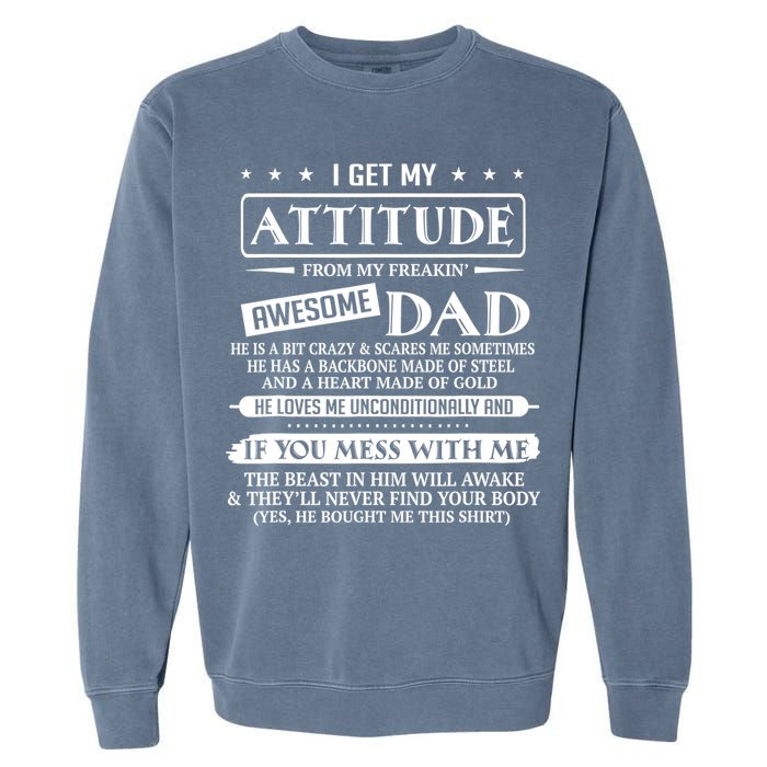 I Get My Attitude From My Freaking Awesome Dad Father's Day Garment-Dyed Sweatshirt