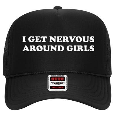 I Get Nervous Around High Crown Mesh Back Trucker Hat