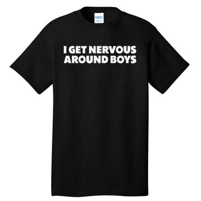 I Get Nervous Around  Funny Tall T-Shirt