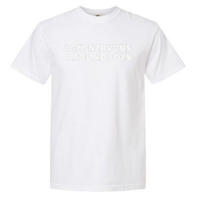 I Get Nervous Around  Funny Garment-Dyed Heavyweight T-Shirt