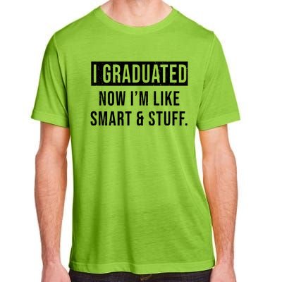 I Graduated Now I'm Like Smart And Stuff Adult ChromaSoft Performance T-Shirt