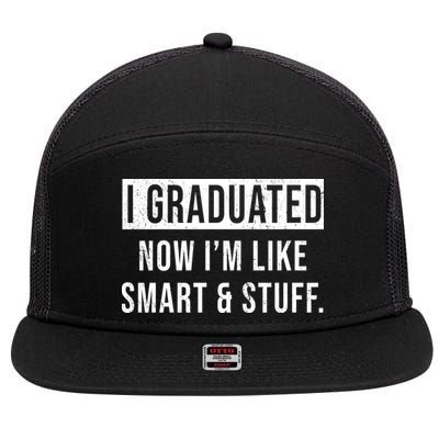 I Graduated Now I'm Like Smart And Stuff 7 Panel Mesh Trucker Snapback Hat