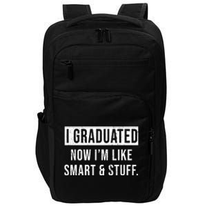 I Graduated Now I'm Like Smart And Stuff Impact Tech Backpack