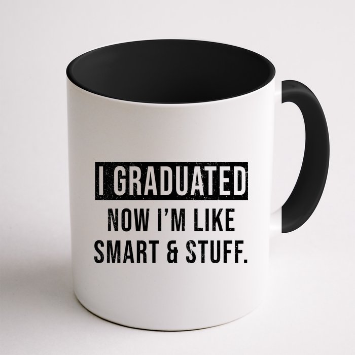 I Graduated Now I'm Like Smart And Stuff Mug