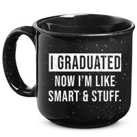 I Graduated Now I'm Like Smart And Stuff 15oz Campfire Ceramic Mug