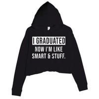 I Graduated Now I'm Like Smart And Stuff Crop Fleece Hoodie