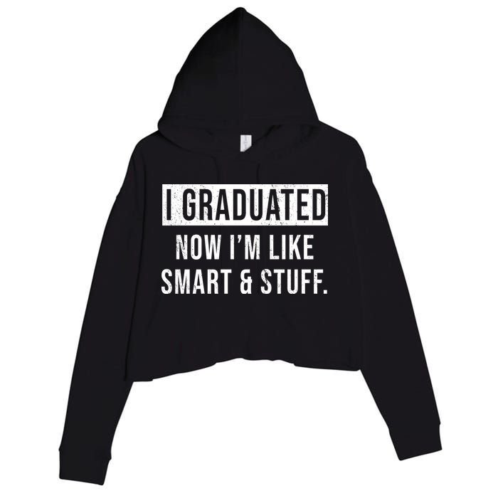 I Graduated Now I'm Like Smart And Stuff Crop Fleece Hoodie