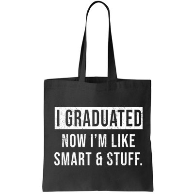 I Graduated Now I'm Like Smart And Stuff Bag