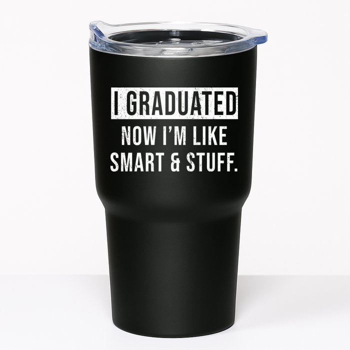 I Graduated Now I'm Like Smart And Stuff Tumbler