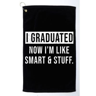 I Graduated Now I'm Like Smart And Stuff Golf Towel