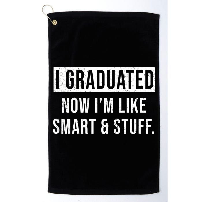 I Graduated Now I'm Like Smart And Stuff Golf Towel