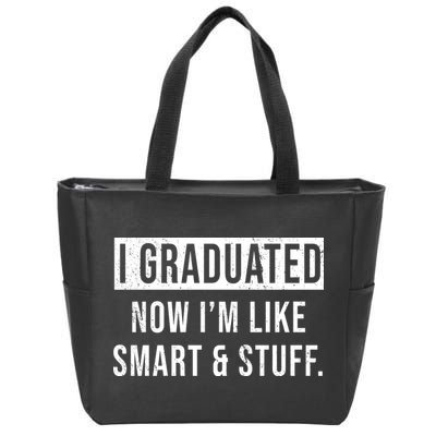 I Graduated Now I'm Like Smart And Stuff Zip Tote Bag